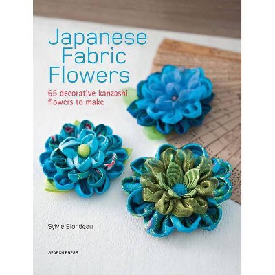 Japanese Fabric Flowers - by  Sylvie Blondeau (Paperback)