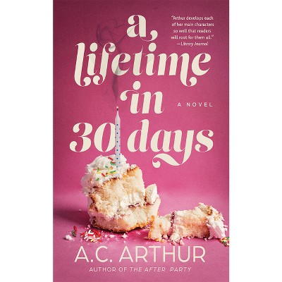 A Lifetime in 30 Days - by  A C Arthur (Paperback)
