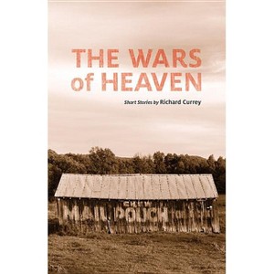 The Wars of Heaven - by  Richard Currey (Paperback) - 1 of 1