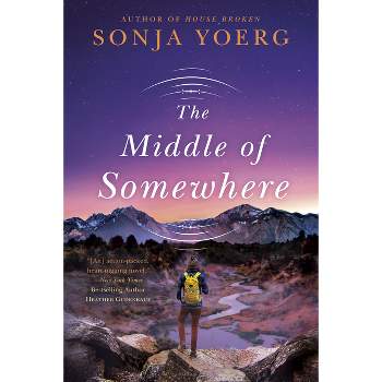 The Middle of Somewhere - by  Sonja Yoerg (Paperback)