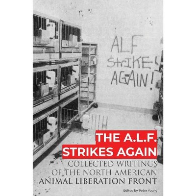 The A.L.F. Strikes Again - by  Animal Liberation Front (Paperback)