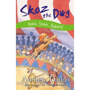 Skoz the Dog Ready Steady ... Kaboom! - by  Andrew/ Rossell Judith Daddo (Paperback) - 1 of 1