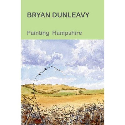 Painting Hampshire - by  Bryan Dunleavy (Paperback)