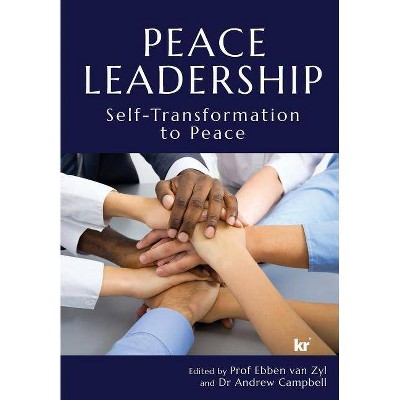 Peace Leadership - by  Prof Ebben Van Zyl & Dr Andrew Campbell (Paperback)