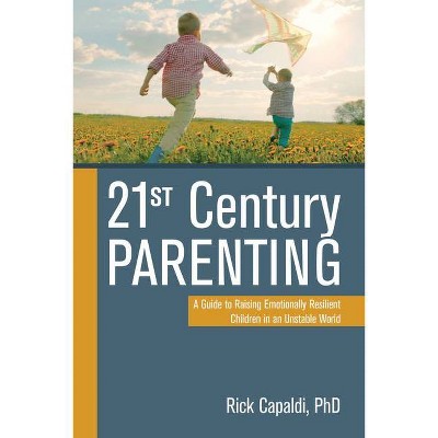 21st Century Parenting - by  Rick Capaldi (Paperback)