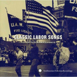 Various Artists - Classic Labor Songs From Smithsonian Flokways (CD) - 1 of 1