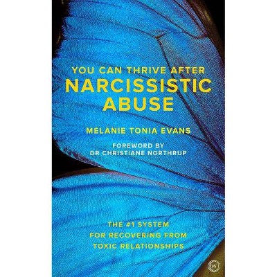 You Can Thrive After Narcissistic Abuse - by  Melanie Tonia Evans (Paperback)