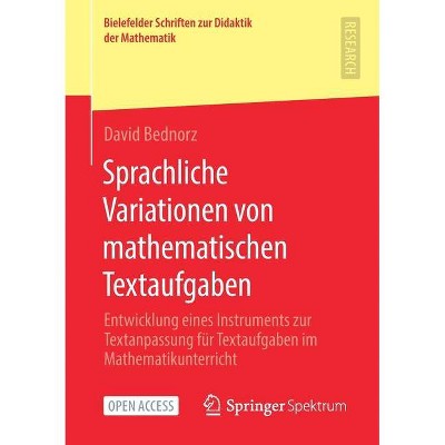 Sprachliche Variationen Von Mathematischen Textaufgaben - (Bielefelder Schriften Zur Didaktik der Mathematik) by  David Bednorz (Paperback)