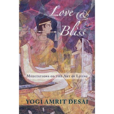 Love & Bliss - by  Amrit Desai (Paperback)