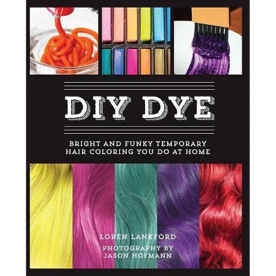 DIY Dye - by  Loren Lankford (Paperback)