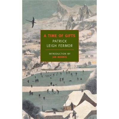 A Time of Gifts - (New York Review Books Classics) by  Patrick Leigh Fermor (Paperback)