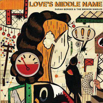 Borges, Sarah & The Broken Singles - Love's Middle Name (CD)