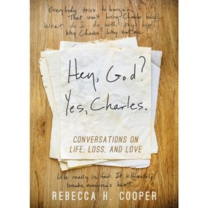 Hey, God? Yes, Charles. - by  Rebecca H Cooper (Paperback) - 1 of 1