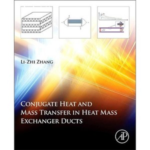 Conjugate Heat and Mass Transfer in Heat Mass Exchanger Ducts - by  Li-Zhi Zhang (Hardcover) - 1 of 1