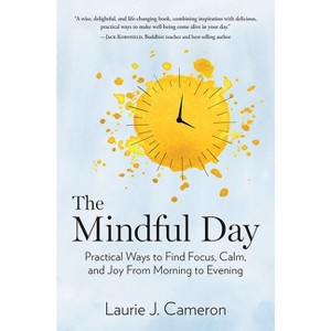 The Mindful Day - by  Laurie J Cameron (Hardcover) - 1 of 1