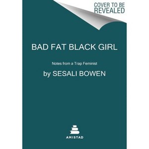 Bad Fat Black Girl - by Sesali Bowen - 1 of 1