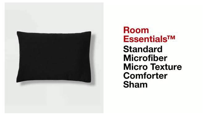 Standard Microfiber Micro Texture Comforter Sham - Room Essentials™, 2 of 6, play video