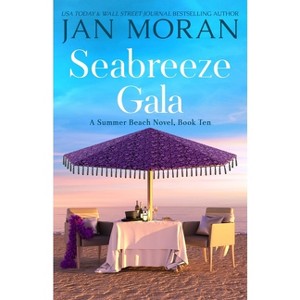 Seabreeze Gala - (Summer Beach) by  Jan Moran (Paperback) - 1 of 1