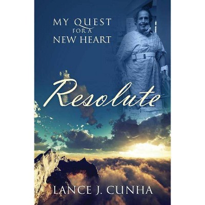 Resolute - by  Lance J Cunha (Paperback)