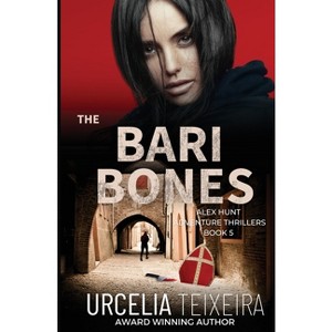 The BARI BONES - (Alex Hunt Adventure Thrillers) by  Urcelia Teixeira (Paperback) - 1 of 1