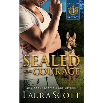 Sealed with Courage - by  Laura Scott (Paperback)