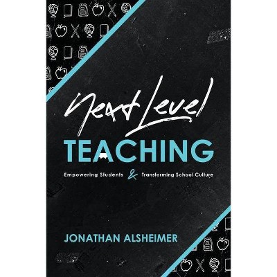 Next-Level Teaching - by  Jonathan Alsheimer (Paperback)