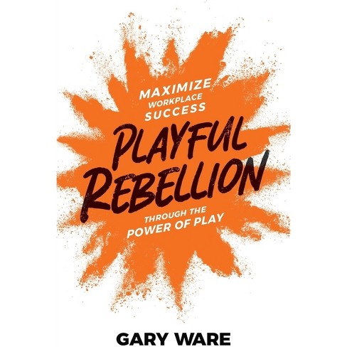 Playful Rebellion - by  Gary Ware (Paperback) - image 1 of 1