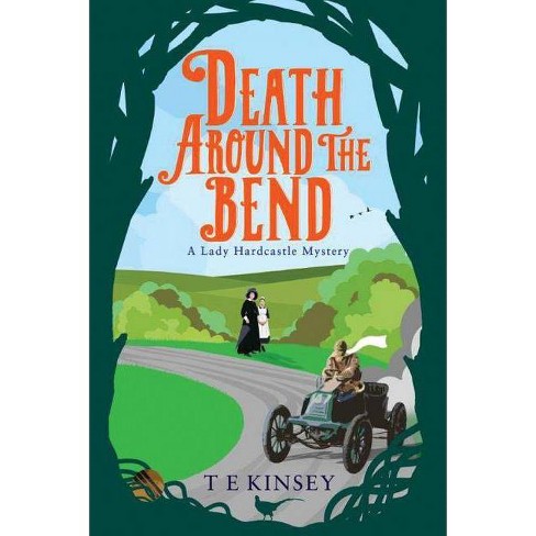 Death Around The Bend Lady Hardcastle Mystery By T E Kinsey Paperback Target