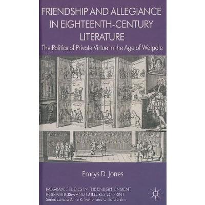 Friendship and Allegiance in Eighteenth-Century Literature - (Palgrave Studies in the Enlightenment, Romanticism and Cultu) by  Emrys Jones