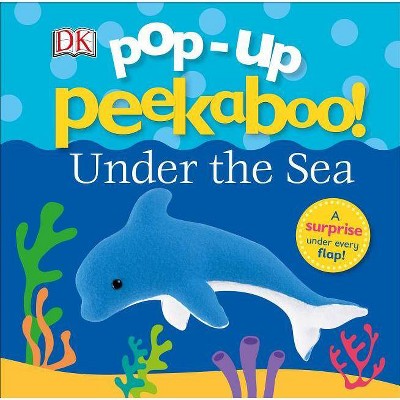 Pop-Up Peekaboo: Under the Sea - (Pop-Up Peekaboo!) by  DK (Board Book)