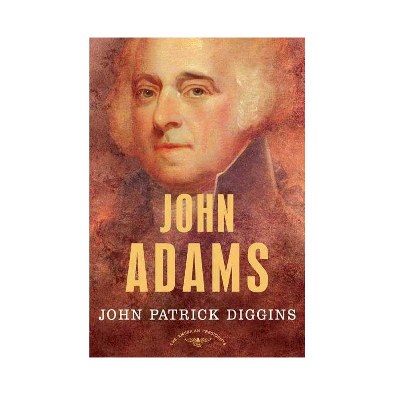 John Adams - (American Presidents) by  John Patrick Diggins & Diggins (Hardcover), 1 of 2