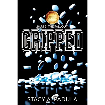 Gripped Part 3 - (The Gripped) 3rd Edition by  Stacy A Padula (Paperback)
