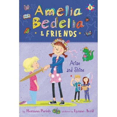 Amelia Bedelia & Friends #3: Amelia Bedelia & Friends Arise and Shine - by Herman Parish (Paperback)