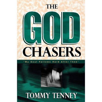 The God Chasers - by  Tommy Tenney (Paperback)