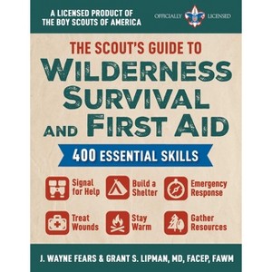 The Scout's Guide to Wilderness Survival and First Aid - by  J Wayne Fears & Grant S Lipman (Paperback) - 1 of 1