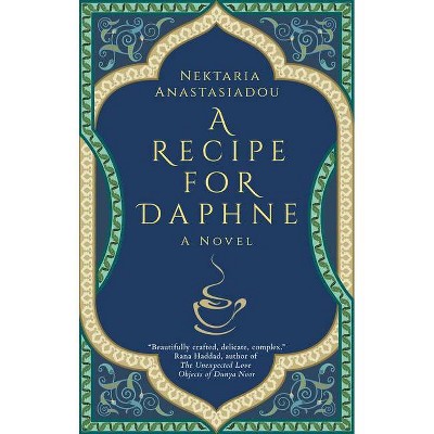 A Recipe for Daphne - (Hoopoe Fiction) by  Nektaria Anastasiadou (Paperback)