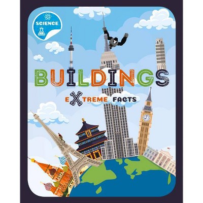 Buildings - (Extreme Facts) by  Robin Twiddy (Hardcover)