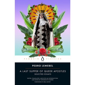 A Last Supper of Queer Apostles - by  Pedro Lemebel (Paperback) - 1 of 1