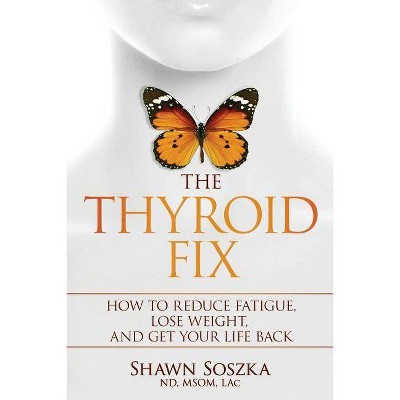 The Thyroid Fix - by  Shawn S Soszka (Paperback)