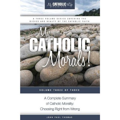 My Catholic Morals! - (My Catholic Life!) by  John Paul Thomas (Paperback)