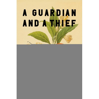 A Guardian and a Thief - by Megha Majumdar (Hardcover)
