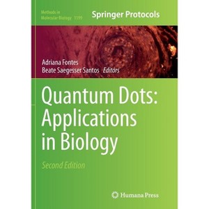 Quantum Dots: Applications in Biology - (Methods in Molecular Biology) 2nd Edition by  Adriana Fontes & Beate Saegesser Santos (Paperback) - 1 of 1