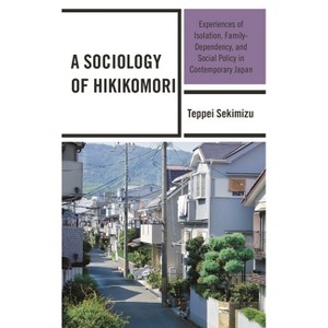 Sociology of Hikikomori - by  Teppei Sekimizu (Paperback) - 1 of 1