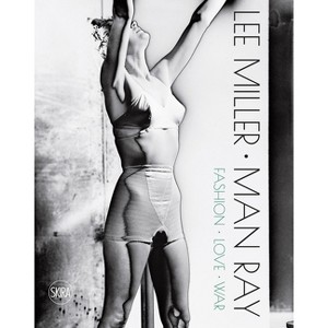 Lee Miller & Man Ray: Fashion, Love, War - by  Victoria Noel-Johnson (Hardcover) - 1 of 1