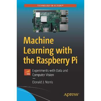 Machine Learning with the Raspberry Pi - by  Donald J Norris (Paperback)