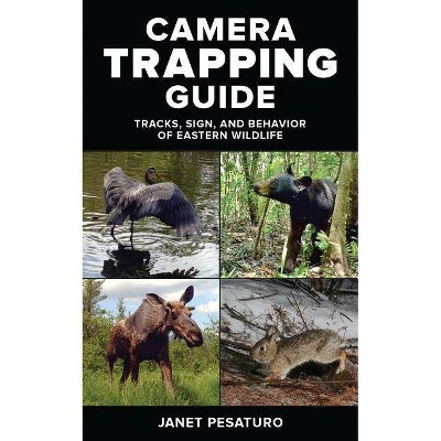 Camera Trapping Guide - by  Janet Pesaturo (Paperback)