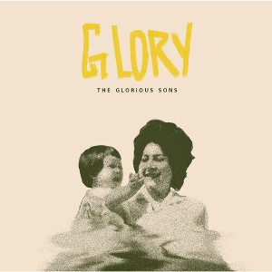 The Glorious Sons - Glory - 1 of 1