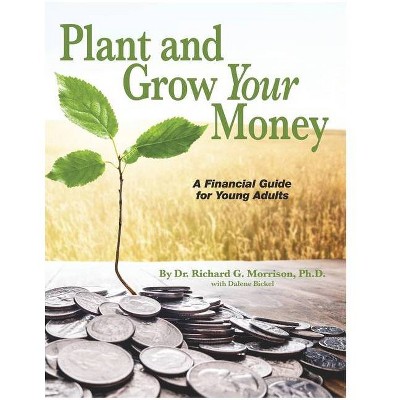 Plant and Grow Your Money - by  Morrison (Paperback)