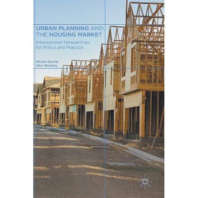 Urban Planning and the Housing Market - by  Nicole Gurran & Glen Bramley (Hardcover)