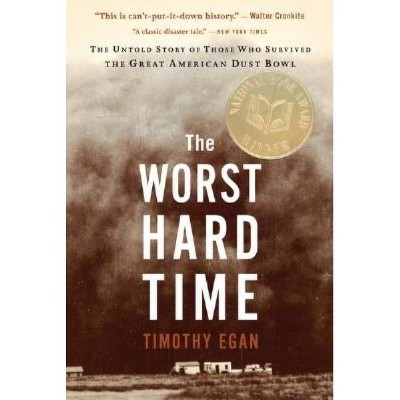 The Worst Hard Time - by  Timothy Egan (Paperback)